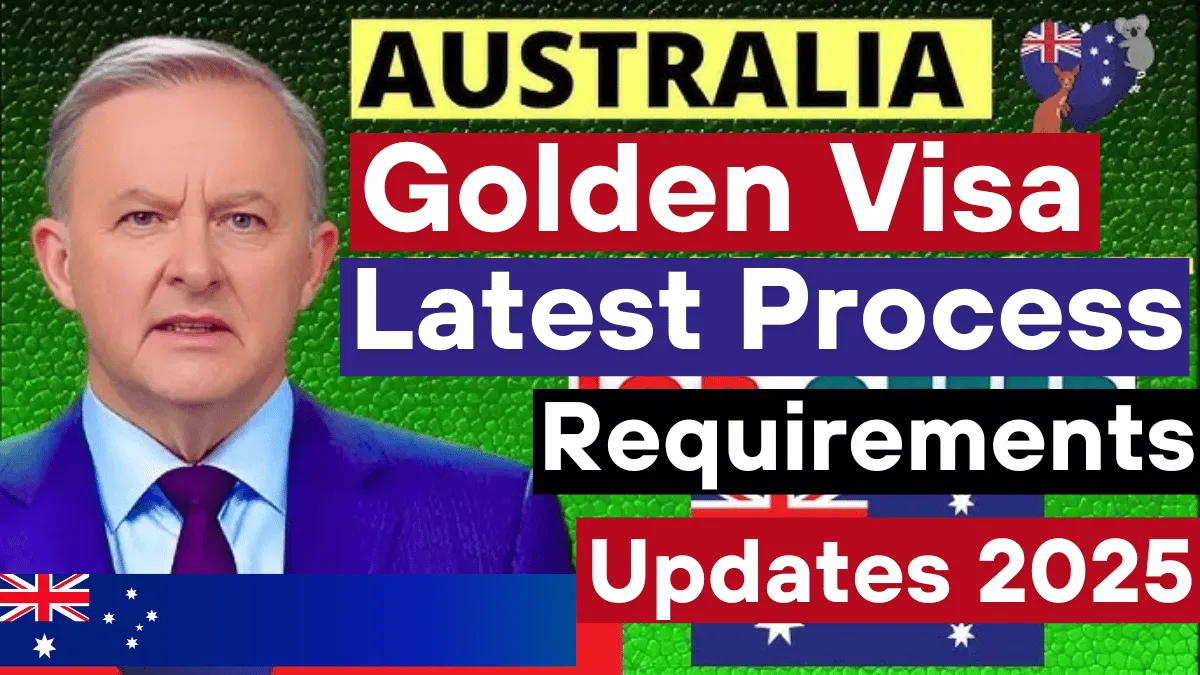 Australia Golden Visa 2025: Latest Process & Requirements Updates August 2025