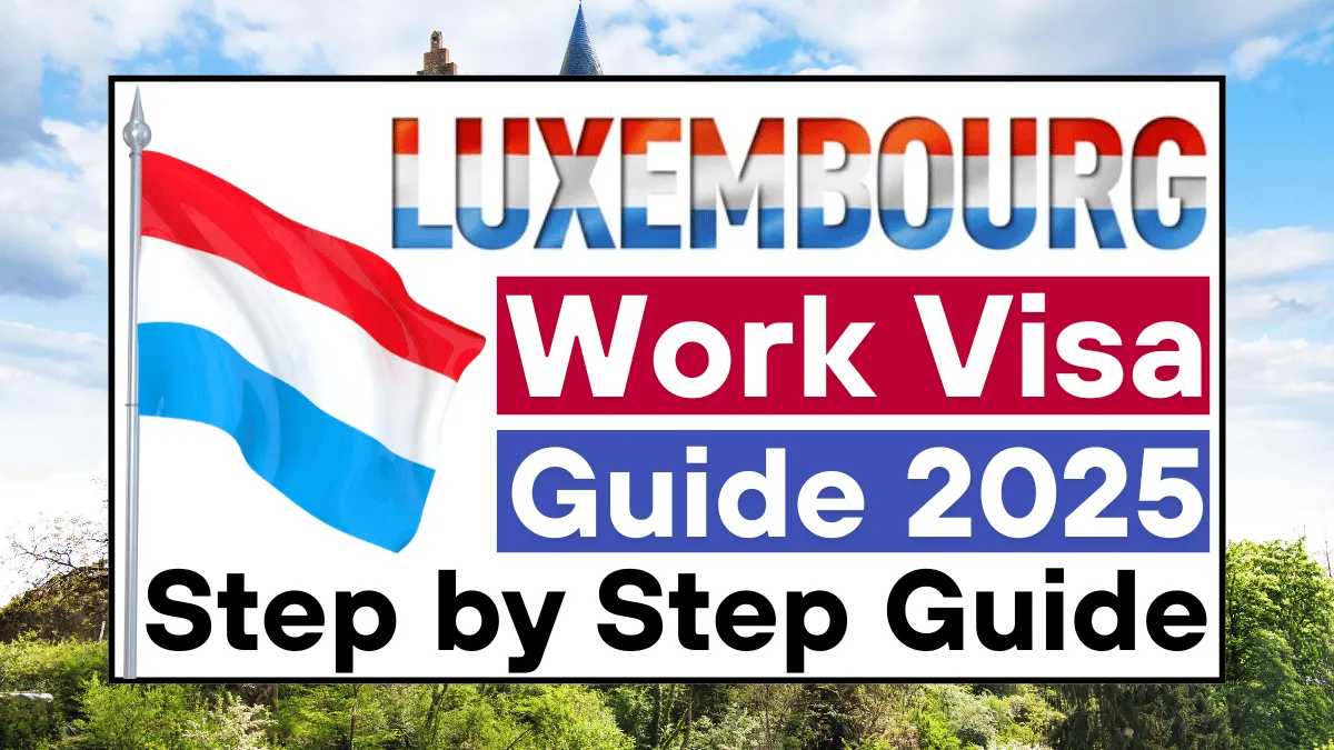 Luxembourg Work Visa Guide 2025: Application Process