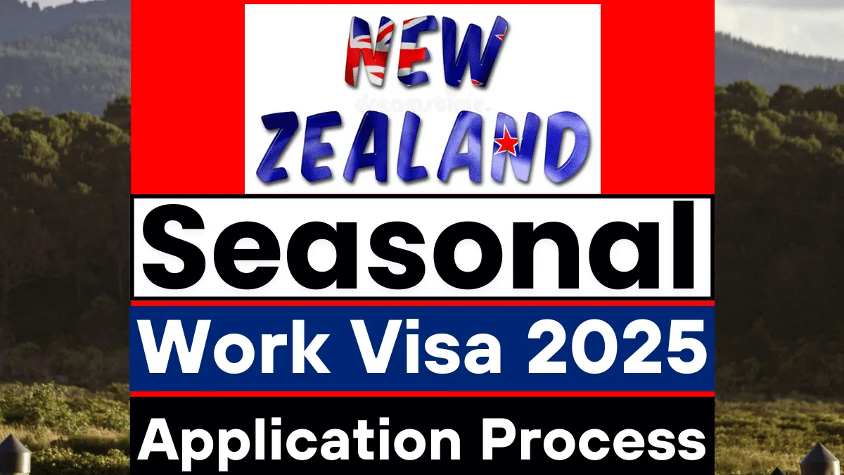New Zealand Seasonal Work Visa Guide 2025: Everything You Need to Know