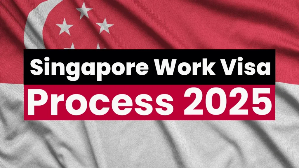 Singapore Work Visa Process August 2025: Eligibility, Requirements and Application Process